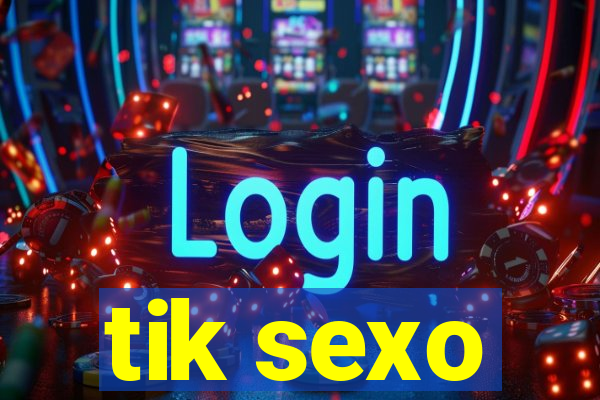 tik sexo